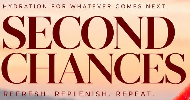 SECOND CHANCES — Refresh. Replenish. Repeat.